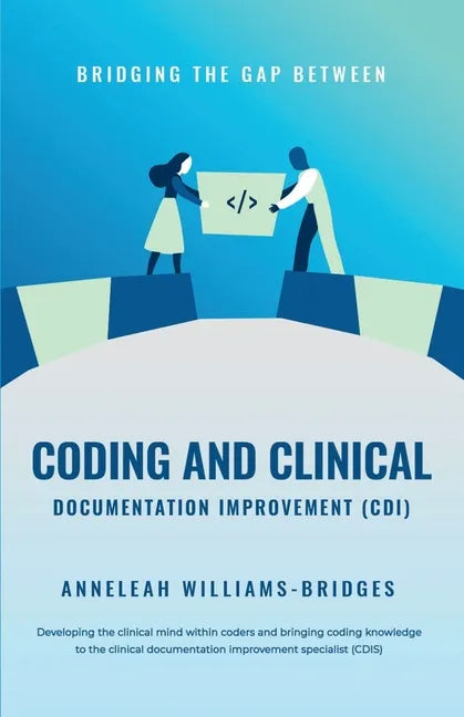 Bridging the Gap between Coding and Clinical Documentation Improvement (CDI) - Paperback