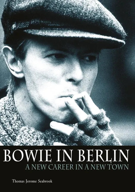 Bowie in Berlin: A New Career in a New Town - Paperback