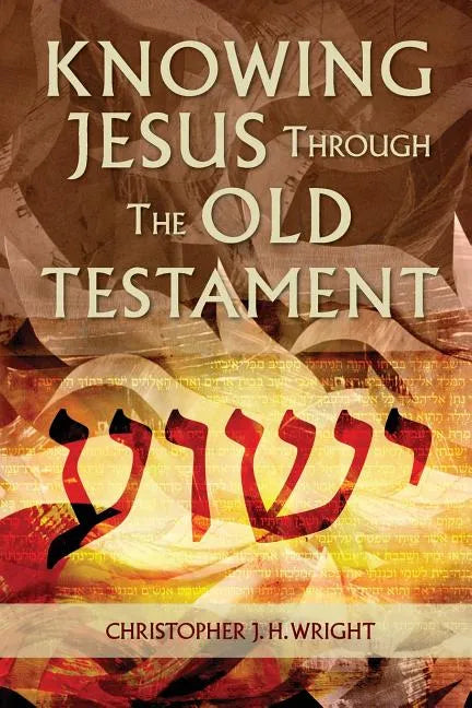 Knowing Jesus Through the Old Testament - Paperback