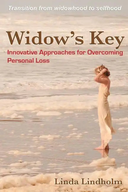 Widow's Key: Innovative Approaches for Overcoming Personal Loss - Paperback