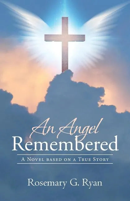 An Angel Remembered: A Novel based on a True Story - Paperback
