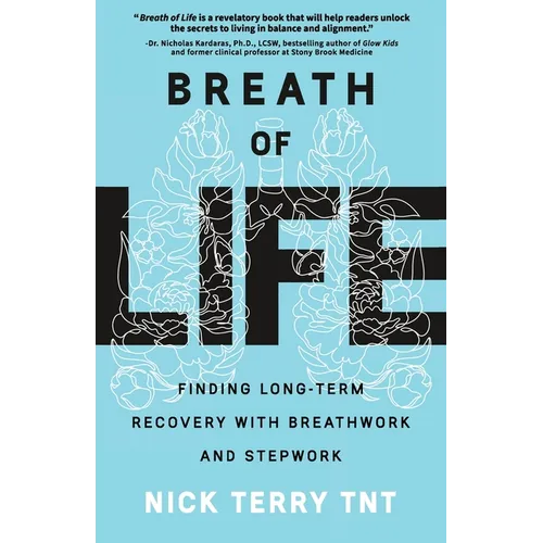 Breath of Life: Finding Long-Term Recovery with Breathwork and Stepwork - Paperback