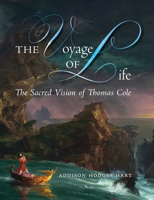 The Voyage of Life: The Sacred Vision of Thomas Cole - Hardcover