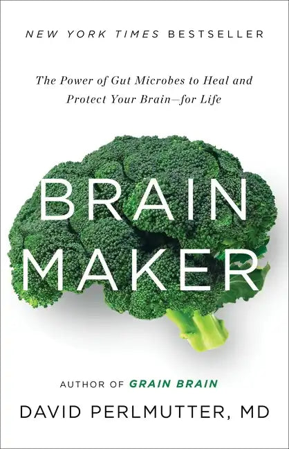 Brain Maker: The Power of Gut Microbes to Heal and Protect Your Brain for Life - Hardcover