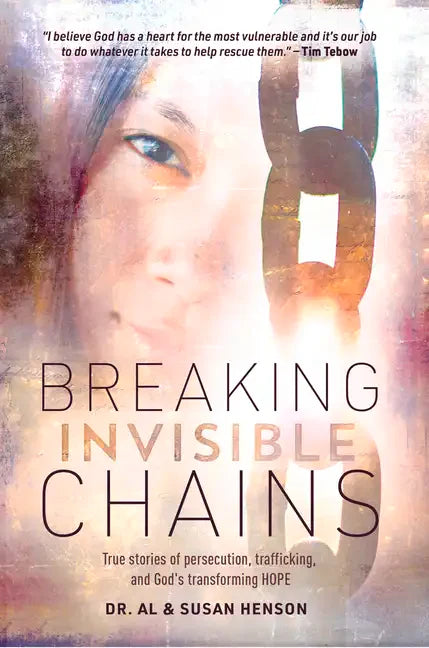 Breaking Invisible Chains: True Stories of Persecution, Trafficking, and God's Transforming Hope - Paperback