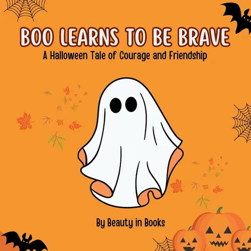 Boo Learns to Be Brave: A Halloween Tale of Courage and Friendship - Paperback