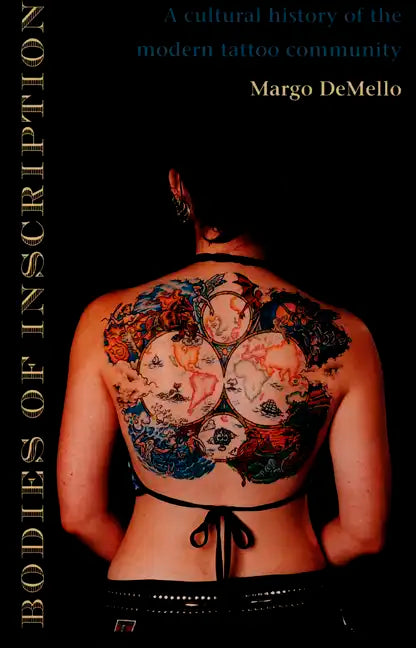Bodies of Inscription: A Cultural History of the Modern Tattoo Community - Paperback