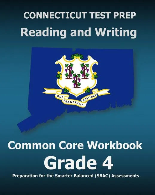 CONNECTICUT TEST PREP Reading and Writing Common Core Workbook Grade 4: Preparation for the Smarter Balanced (SBAC) Assessments - Paperback