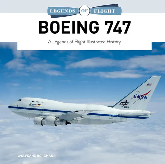 Boeing 747: A Legends of Flight Illustrated History - Hardcover