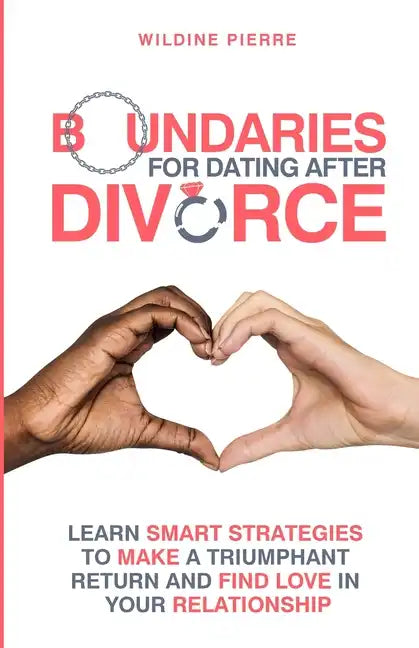 Boundaries for Dating after Divorce: learn smart strategies to make a triumphant return and find love in your relationship - Paperback
