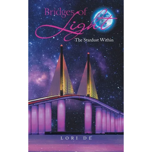 Bridges of Light: The Stardust Within - Hardcover