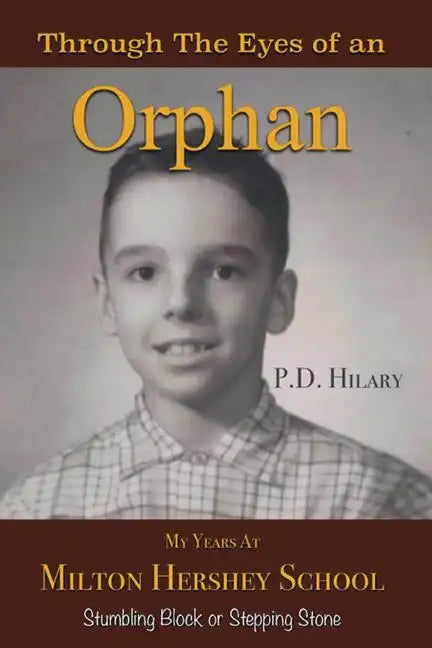 Through the Eyes of an Orphan: My Years at Milton Hershey School: Stumbling Block or Stepping Stone - Paperback