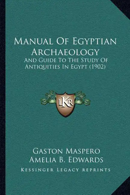 Manual of Egyptian Archaeology: And Guide to the Study of Antiquities in Egypt (1902) - Paperback