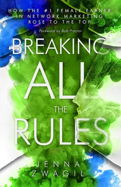 Breaking All the Rules: How the #1 Female Earner in Network Marketing Rose to The Top - Paperback