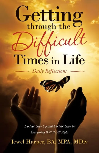 Getting Through the Difficult Times in Life: Daily Reflections - Paperback
