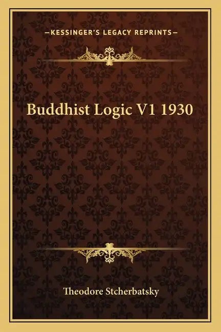 Buddhist Logic V1 1930 - Paperback