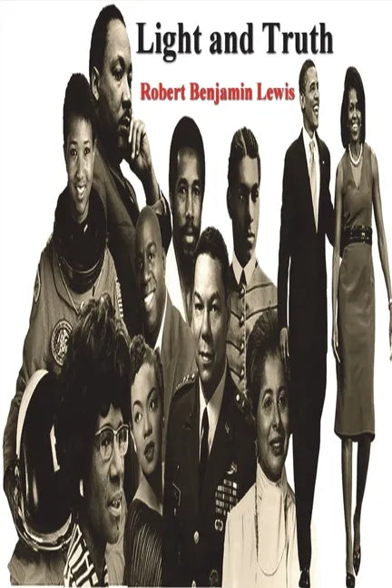 Light and Truth: Collected From the Bible and Ancient and Modern History, Containing the Universal History of the Colored and the India - Paperback