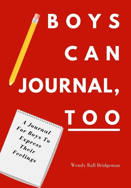 Boys Can Journal, Too: A Journal For Boys To Express Their Feelings - Paperback
