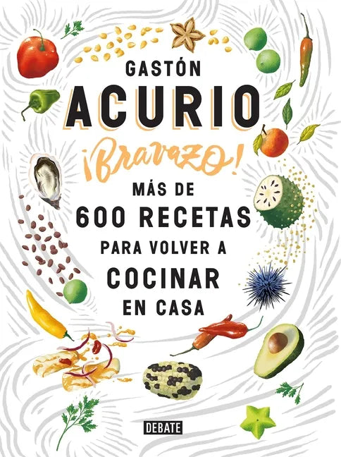 Bravazo / Exquisite: Más de 600 Recetas Para Cocinar En Casa - Paperback