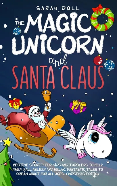 The Magic Unicorn and Santa Claus Bedtime Stories for Kids and Toddlers to Help Them Fall Asleep and Relax, Fantastic Tales to Dream About for All Age - Hardcover