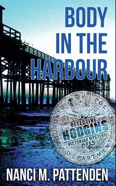 Body in the Harbour: A Detective Hodgins Victorian Mystery Book #1 - Paperback
