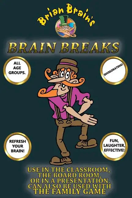 Brain Breaks From Brian Brain: Refreshing Mind Breaks For All Ages - Paperback