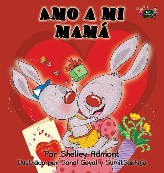 Amo a mi mamá: I Love My Mom - Spanish Edition - Hardcover
