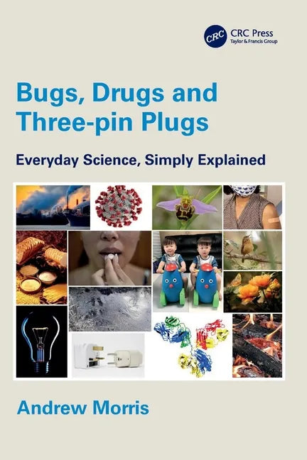 Bugs, Drugs and Three-Pin Plugs: Everyday Science, Simply Explained - Paperback