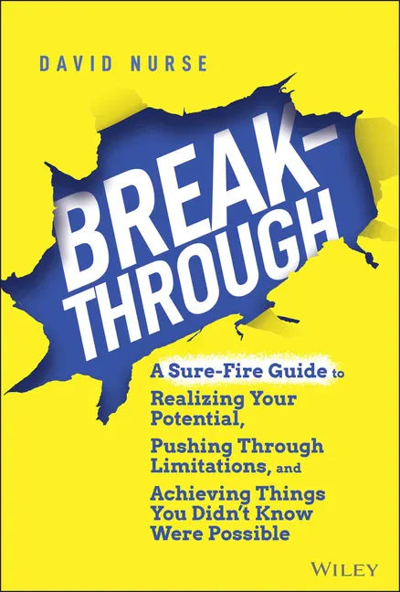 Breakthrough: A Sure-Fire Guide to Realizing Your Potential, Pushing Through Limitations, and Achieving Things You Didn't Know Were Possible - Hardcover