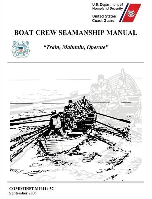 Boat Crew Seamanship Manual (COMDTINST M16114.5C) - Paperback
