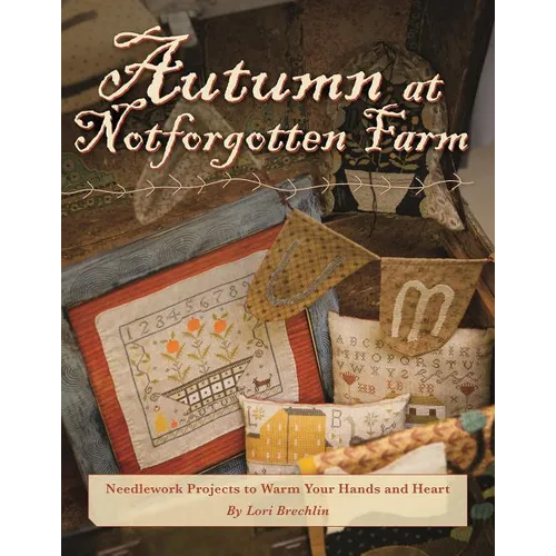 Autumn at Notforgotten Farm: Needlework Projects to Warm Your Hands and Heart - Paperback