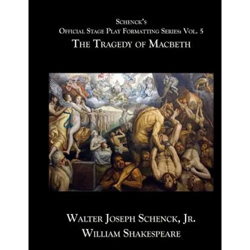 Schenck's Official Stage Play Formatting Series: Vol. 5: The Tragedy of Macbeth - Paperback