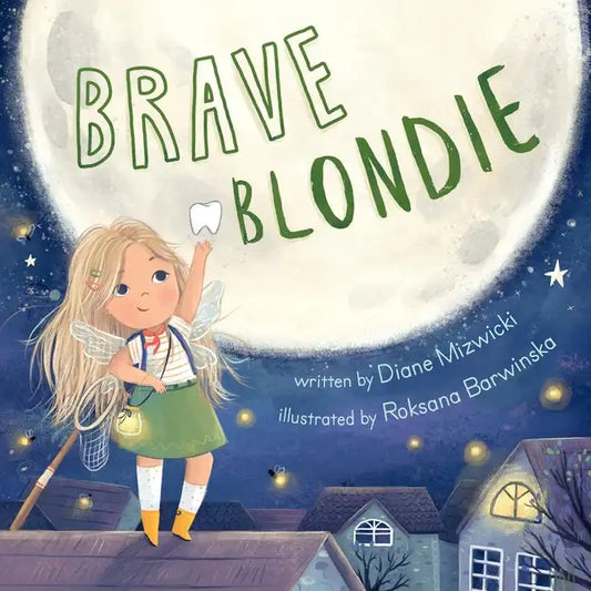Brave Blondie: An adventurous story of a brave, clumsy tooth fairy - Paperback