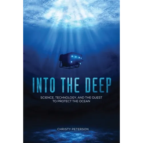 Into the Deep: Science, Technology, and the Quest to Protect the Ocean - Library Binding
