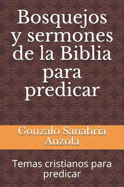 Bosquejos y sermones de la Biblia para predicar: Temas cristianos para predicar - Paperback