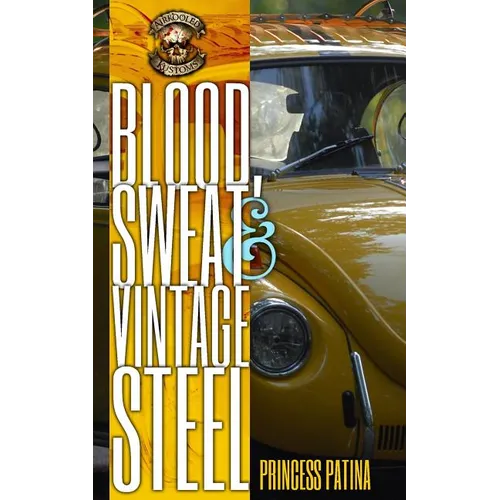 Blood, Sweat & Vintage Steel: Airkooled Kustoms Brings Volks to the Darkside, One Dub at a Time - Paperback