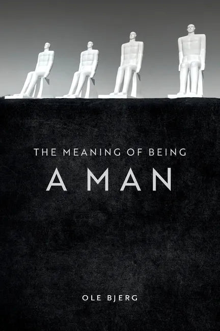 The Meaning of Being a Man - Paperback