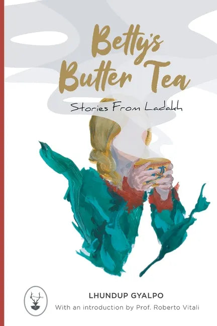 Betty's Butter Tea: Stories from Ladakh - Paperback