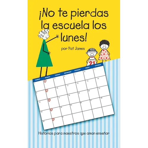 ¡No te pierdas la escuela los lunes!: Historias para maestros que aman enseñar - Paperback