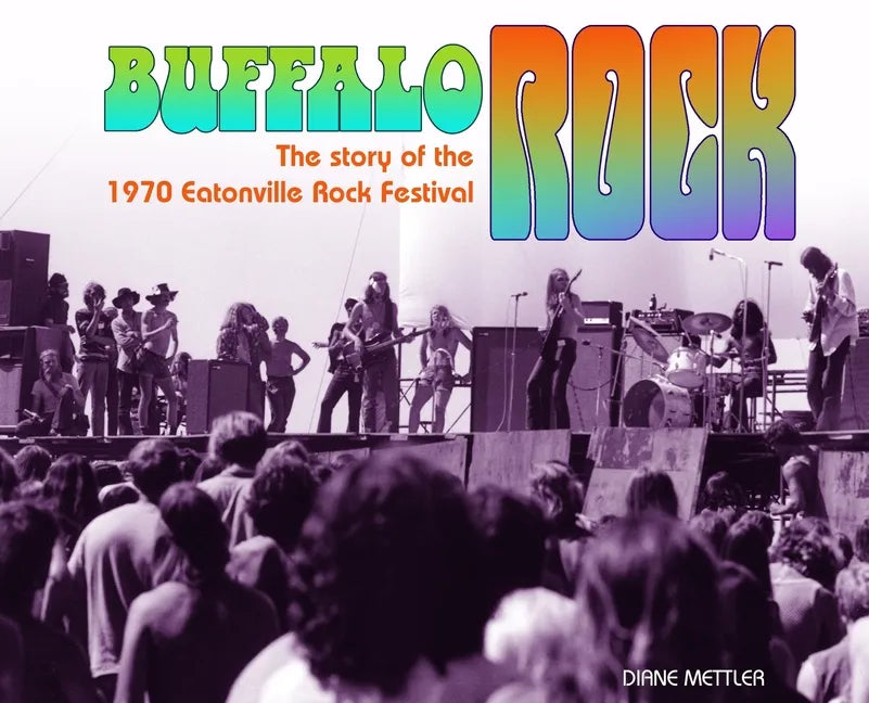 Buffalo Rock: The story of the 1970 Eatonville Rock Festival - Hardcover
