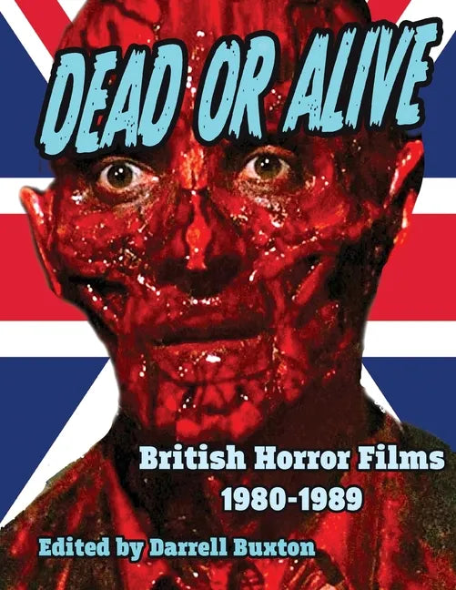 Dead or Alive British Horror Films 1980-1989 - Paperback