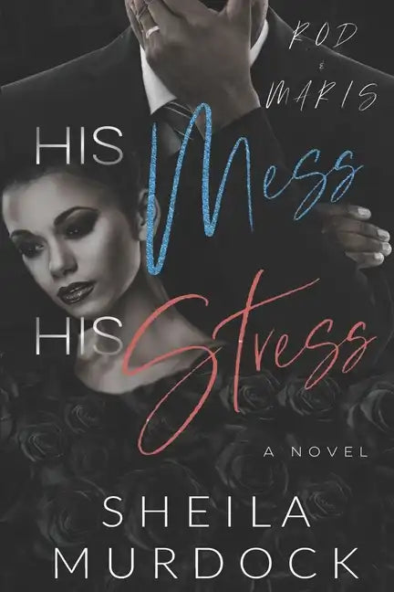 HIS Mess, HIS Stress: Rod and Maris: An African American Urban Fiction Family Drama Standalone - Paperback