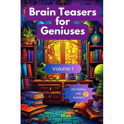 Brain Teasers for Geniuses: Volume I - Paperback