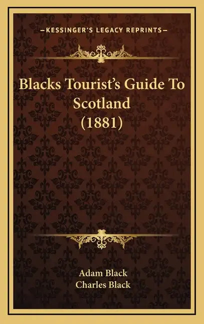 Blacks Tourist's Guide To Scotland (1881) - Hardcover
