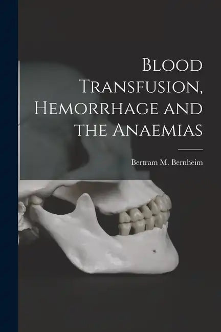 Blood Transfusion, Hemorrhage and the Anaemias - Paperback