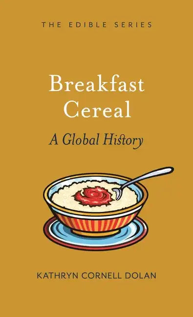 Breakfast Cereal: A Global History - Hardcover