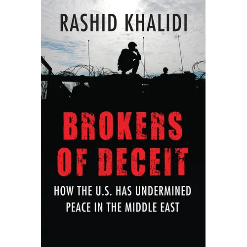 Brokers of Deceit: How the US Has Undermined Peace in the Middle East - Paperback