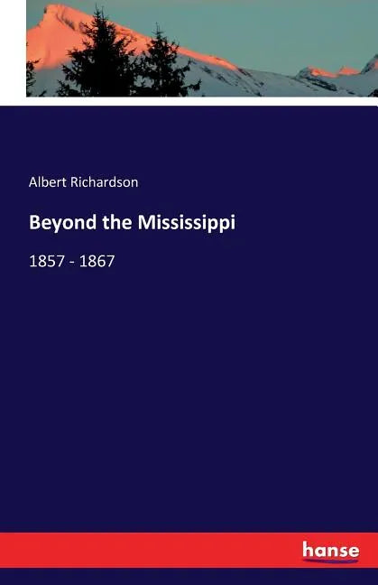 Beyond the Mississippi: 1857 - 1867 - Paperback