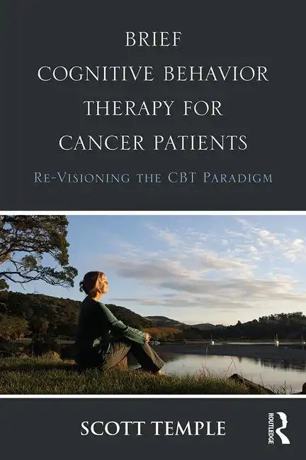 Brief Cognitive Behavior Therapy for Cancer Patients: Re-Visioning the CBT Paradigm - Paperback