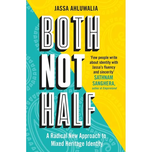 Both Not Half: A Radical New Approach to Mixed Heritage Identity - Hardcover